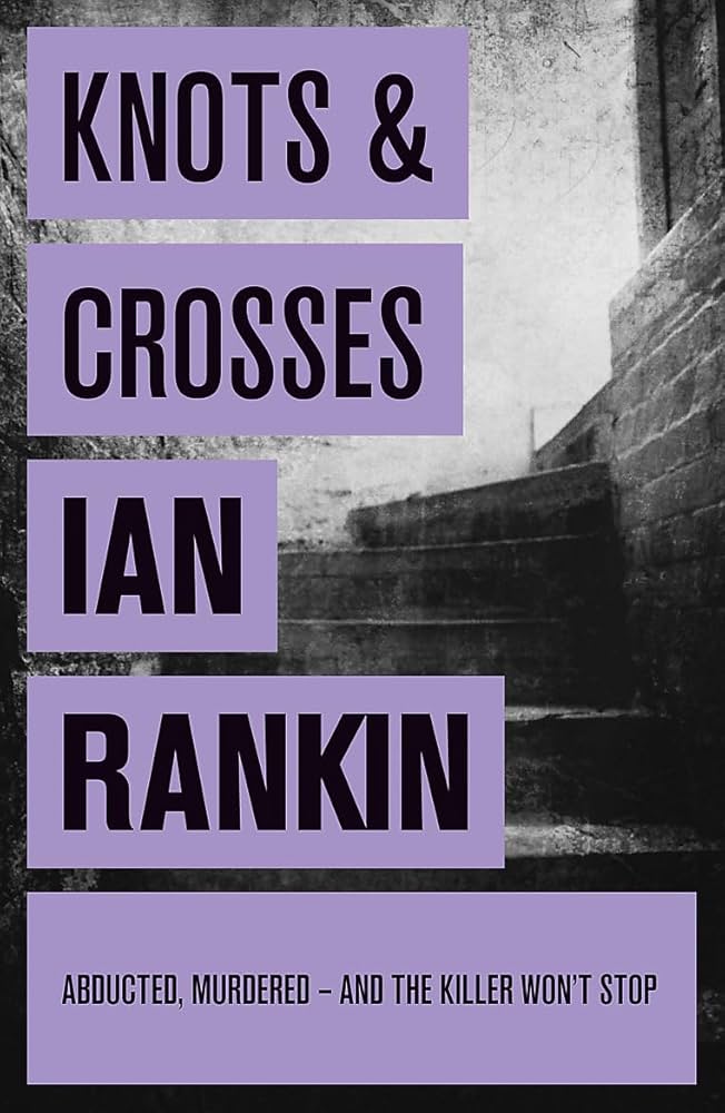 Knots & Crosses (Inspector Rebus, #1)